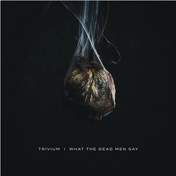 

Trivium: What The Dead Men Say - CD