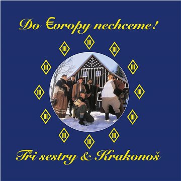

Tři sestry: Do Evropy nechceme! (2x LP) - LP