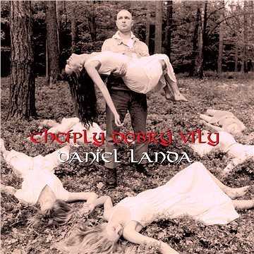 

Landa Daniel: Chcíply dobrý víly - LP