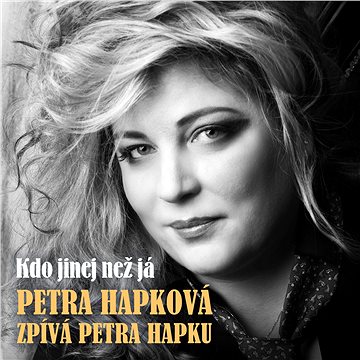 

Hapková Petra: Hapková zpívá Hapku - Kdo jinej než já - CD