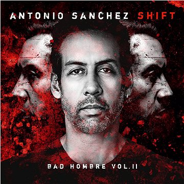 

Sánchez Antonio: Shift (Bad Hombre Vol. II) - CD