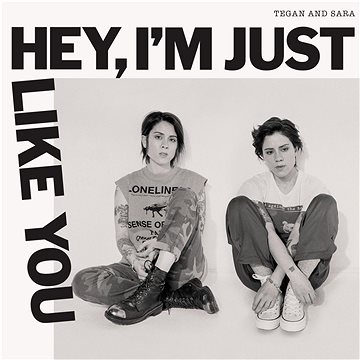 

Tegan And Sara: Hey , I'm Just Like You - CD