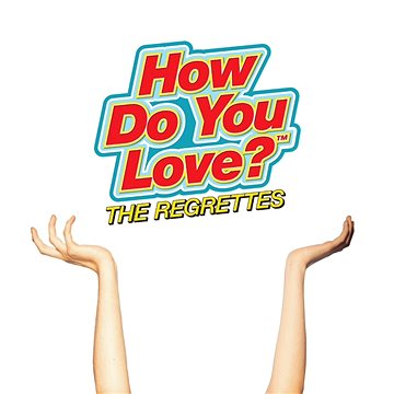 

Regrettes: How Do You Love - CD
