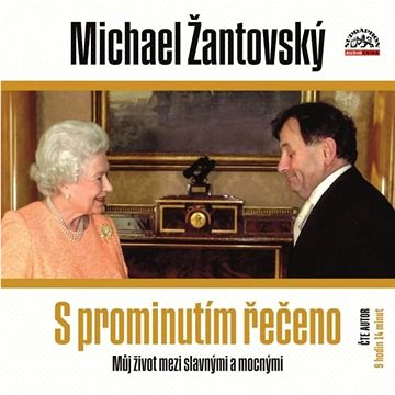 

Žantovský Michael: Žantovský: S prominutím řečeno