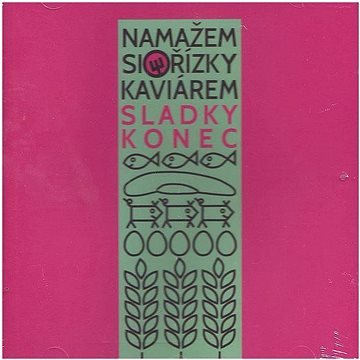 

Sladký konec: Namažem si řízky kaviárem - CD