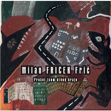 

Frič Fricek Milan: Prošel jsem divný kraje - CD