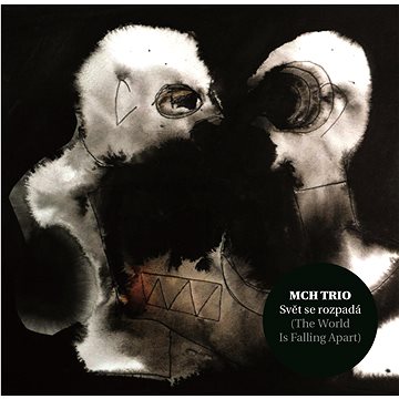 

MCH Trio: Svět se rozpadá (Chadima Mikoláš) - CD