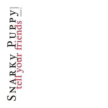 

Snarky Puppy: Tell Your Friends - LP