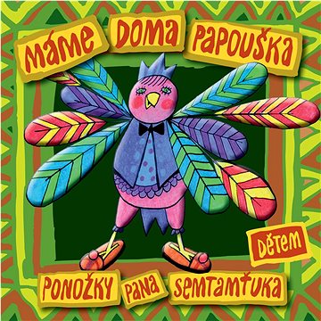 

Ponožky pana Semtamťuka: Máme doma papouška (Dětem) - CD