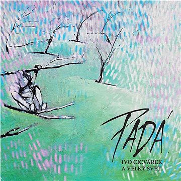

Cicvárek Ivo, Velký svět: Padá - CD