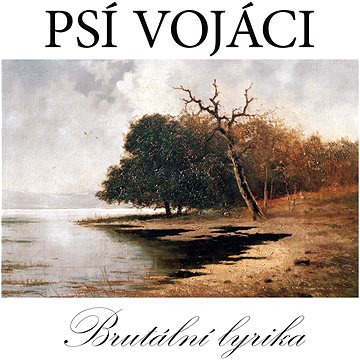 

Psí vojáci: Brutální lyrika - CD