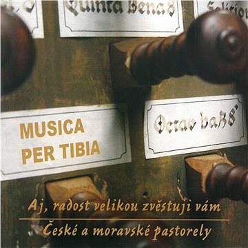 

Musica Per Tibia: Aj, radost velikou zvěstuji vám - České a moravské pastorely - CD