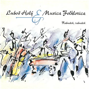 

Holý Luboš & Musica Folklorica: Rabudeň, rabudeň - CD
