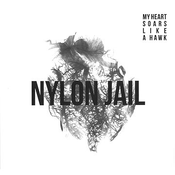 

Nylon Jail: My Heart Soars Like a Hawk - LP