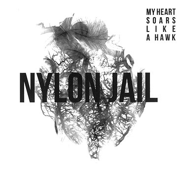 

Nylon Jail: My Heart Soars Like a Hawk - CD