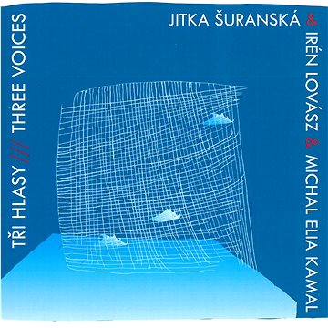 

Šuranská Jitka & Lovász Irén & Kamal Michal Elia: Tři hlasy - CD