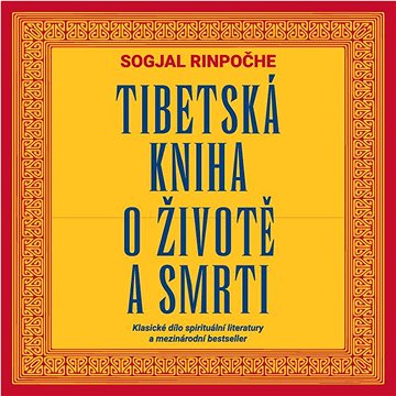 

Rinpočhe Sogial: Tibetská kniha o životě a smrti