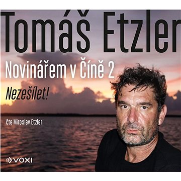 

Etzler Tomáš, Tenney Lucie: Novinářem v Číně 2