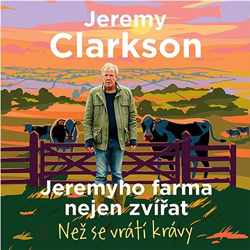 

Clarkson Jeremy: Jeremyho farma nejen zvířat - Než se vrátí krávy