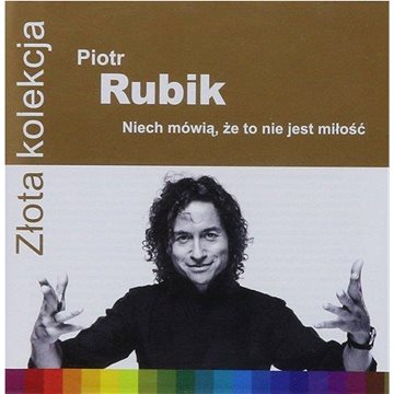 

Rubik Piotr: Złota kolekcja: Niech mówią, że to nie jest miłość