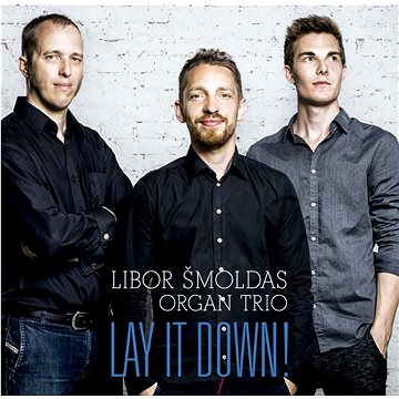 

Šmoldas Libor Organ Trio: Lay It Down - CD