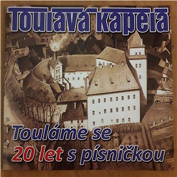 

Toulavá kapela: Touláme se 20 let s písničkou - CD