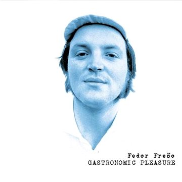 

Frešo Fedor: Gastronomic Pleasure - CD