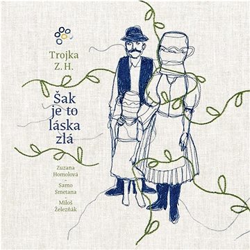 

Homolová Zuzana, Trojka Zuzany Homolovej: Šak je to láska zlá - CD