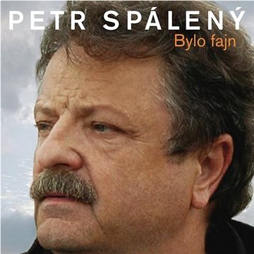 

Spálený Petr: Bylo fajn 20 originálních hitu 1969 -2008