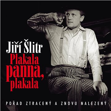 

Šlitr Jiří: Plakala panna, plakala - CD