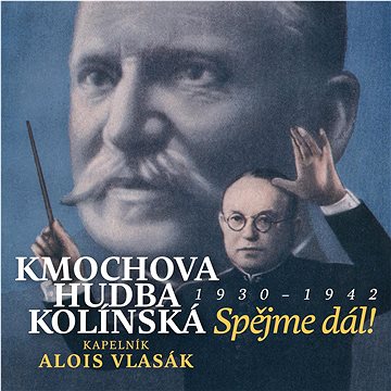 

Kmochova hudba kolínská,Alois : Spějme dál! 1930 - 1942
