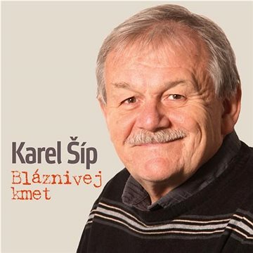 

Šíp Karel: Bláznivej kmet (70 let) - CD