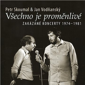 

Skoumal Petr & Vodňanský Jan: Všechno je proměnlivé / Zakázané koncerty 1974-1981 - CD