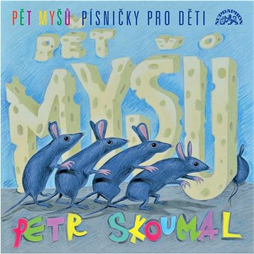 

Skoumal Petr: Pět myšů / Písničky pro děti - CD