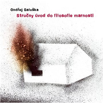 

Galuška Ondřej: Stručný úvod do filosofie marnosti - CD