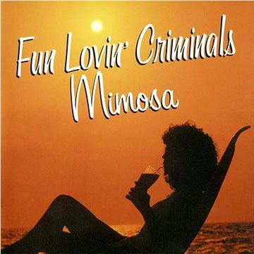 

Fun Lovin Criminals: Mimosa