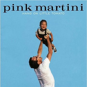 

Pink Martini: Hang On Little Tomato