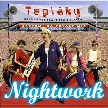 

Nightwork: Tepláky aneb Kroky Františka Soukupa