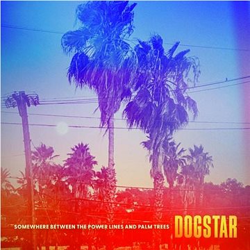 

Dogstar: Somewhere Between The Power Lines And Palm Trees (Indies)