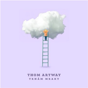 

Artway Thom: Trhám mraky