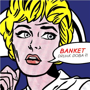 

Banket: Druhá doba!