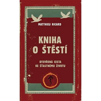 

Kniha o štěstí: Otevřená cesta ke šťastnému životu