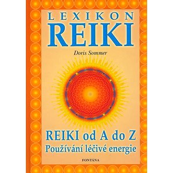 

Lexikon Reiki: Reiki od A do Z používání léčivé energie