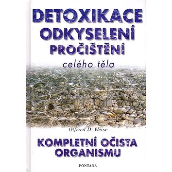 

Detoxikace odkyselení pročištění celého těla: Kompletní očista organismu