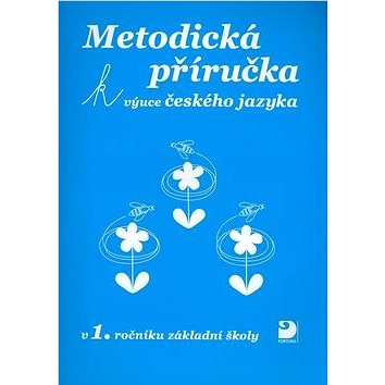 

Metodická příručka k výuce českého jazyka: v 1.ročníku základní školy