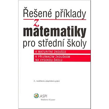 

Řešené příklady z matematiky: pro střední školy