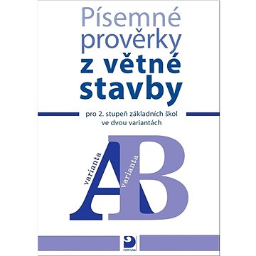 

Písemné prověrky z větné stavby: pro 2. stupeň základních škol ve dvou variantách