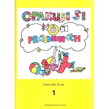 

Opakuji si o prázdninách 1: Knížka pro děti, které ukončily 1. ročník základní školy