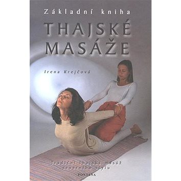 

Thajské masáže Základní kniha: Tradiční thajská masáž severního stylu