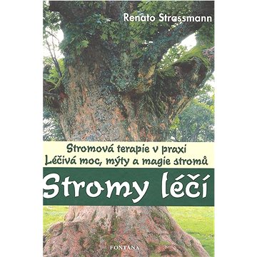 

Stromy léčí: Léčivá moc, mýty a magie stromů